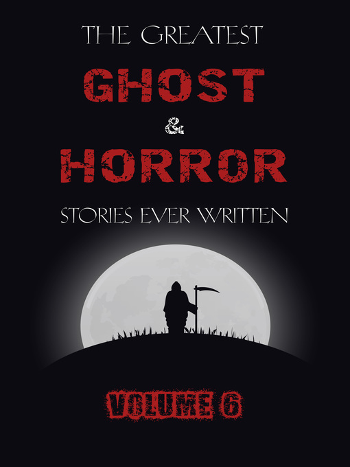 Title details for The Greatest Ghost and Horror Stories Ever Written, Volume 6 by E. F. Benson - Available